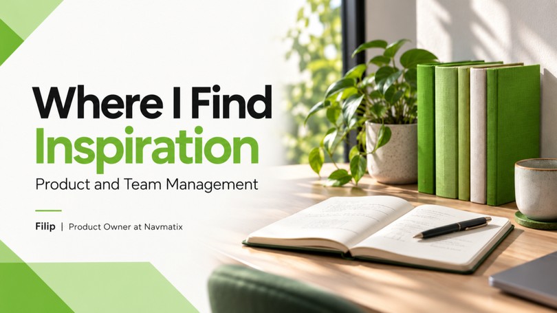 Where I Find Inspiration for Product and Team Management
